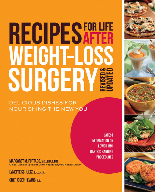 Recipes for Life After Weight-Loss Surgery, Revised and Updated: Delicious Dishes for Nourishing the New You and the Latest Information on Lower-BMI Gastric Banding Procedures - 9475