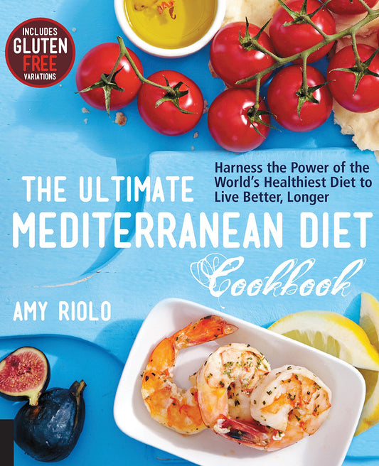 The Ultimate Mediterranean Diet Cookbook: Harness the Power of the World's Healthiest Diet to Live Better, Longer - 4878