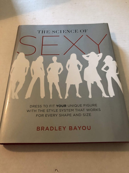 The Science of Sexy: Dress to Fit Your Unique Figure with the Style System that Works for Every Shape and Size - 2641