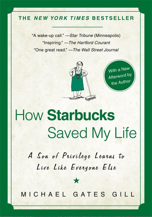 How Starbucks Saved My Life: A Son of Privilege Learns to Live Like Everyone Else - 5032