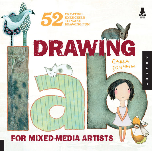 Drawing Lab for Mixed-Media Artists: 52 Creative Exercises to Make Drawing Fun (Lab Series) - 1447