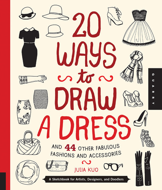 20 Ways to Draw a Dress and 44 Other Fabulous Fashions and Accessories: A Sketchbook for Artists, Designers, and Doodlers - 2659