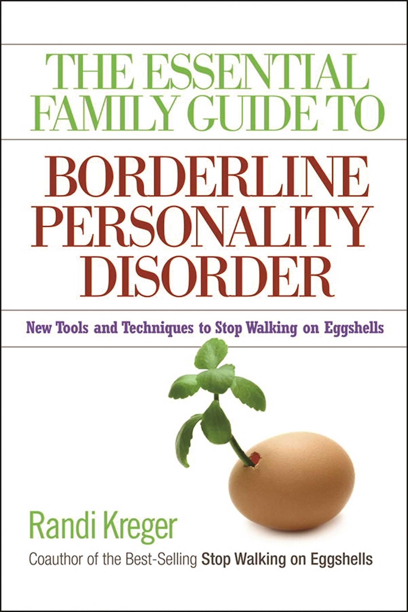 The Essential Family Guide to Borderline Personality Disorder: New Tools and Techniques to Stop Walking on Eggshells - 4668