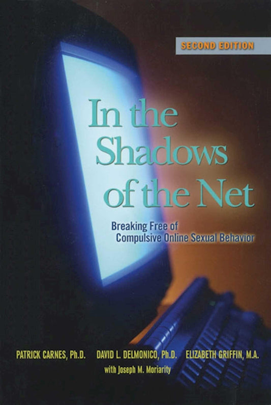 In the Shadows of the Net: Breaking Free of Compulsive Online Sexual Behavior - 1456