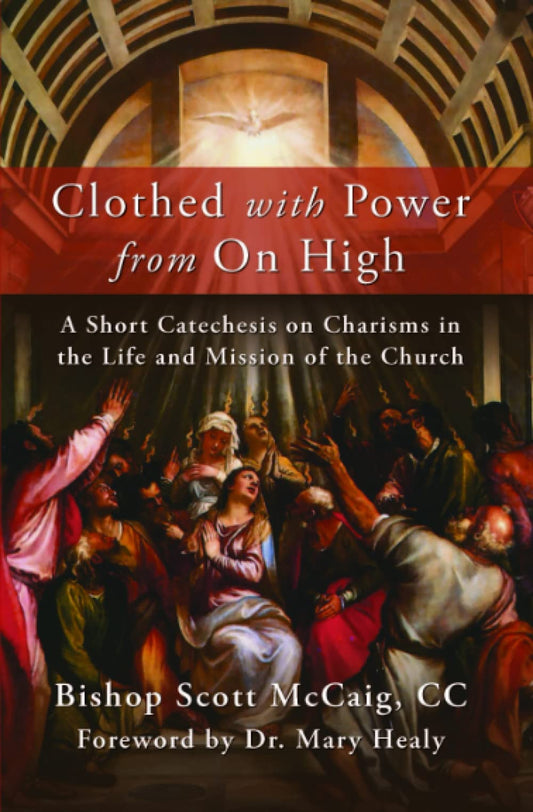 Clothed with Power from On High: A Short Catechesis on Charisms in the Life and Mission of the Church - 32