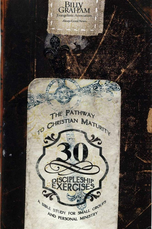 30 Discipleship Exercises: The Pathway to Christian Maturity