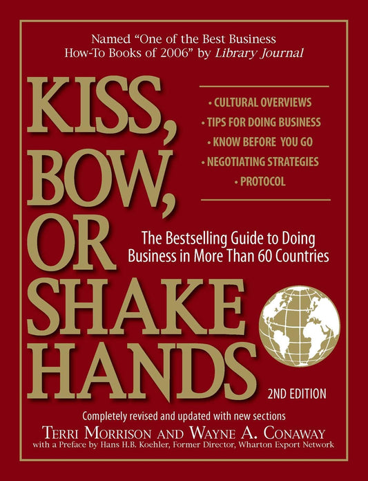 Kiss, Bow, Or Shake Hands: The Bestselling Guide to Doing Business in More Than 60 Countries - 2665