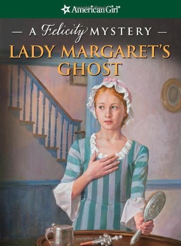 Lady Margaret's Ghost: A Felicity Mystery (American Girl Mysteries) - 8552