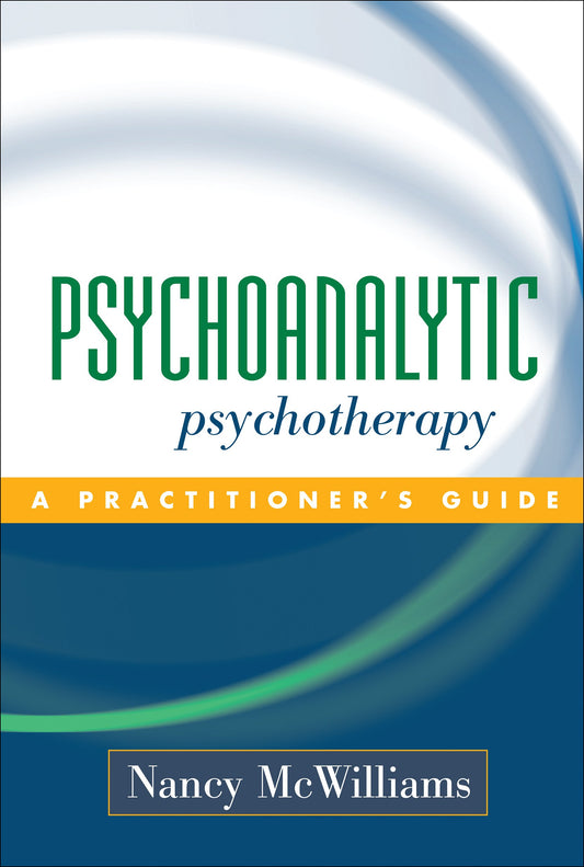 Psychoanalytic Psychotherapy: A Practitioner's Guide
