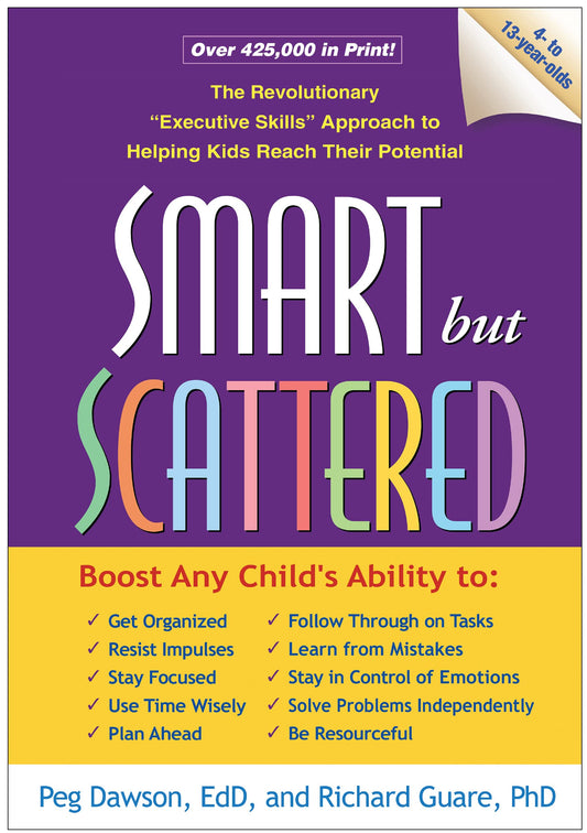Smart but Scattered: The Revolutionary "Executive Skills" Approach to Helping Kids Reach Their Potential - 2836