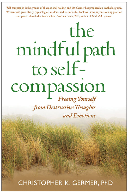 The Mindful Path to Self-Compassion: Freeing Yourself from Destructive Thoughts and Emotions - 3708
