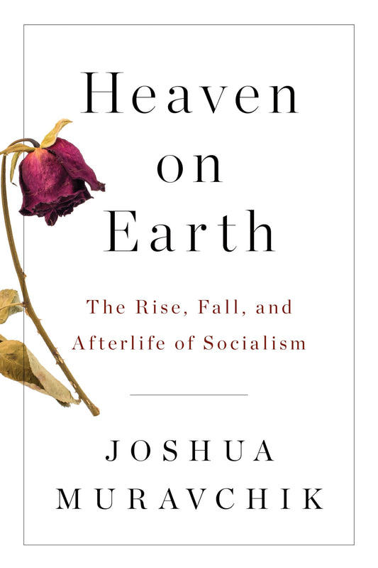 Heaven on Earth: The Rise, Fall, and Afterlife of Socialism - 5256