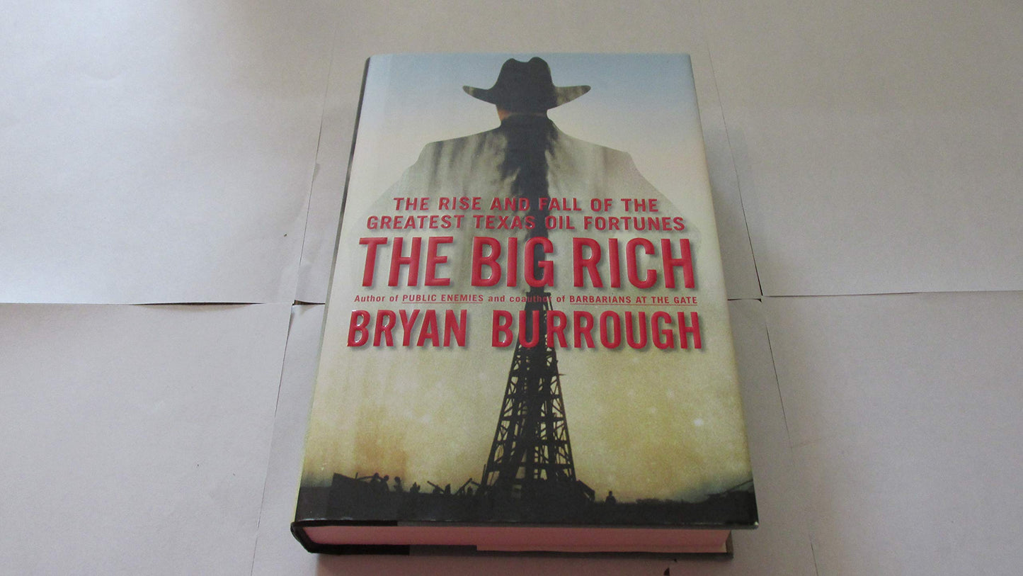 The Big Rich: The Rise and Fall of the Greatest Texas Oil Fortunes