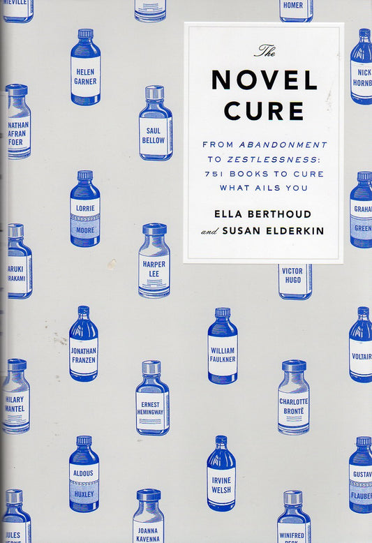 The Novel Cure: From Abandonment to Zestlessness: 751 Books to Cure What Ails You - 6665