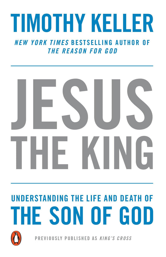 Jesus the King: Understanding the Life and Death of the Son of God - 1863