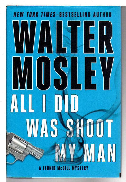 All I Did Was Shoot My Man (Leonid McGill Mysteries) - 5159