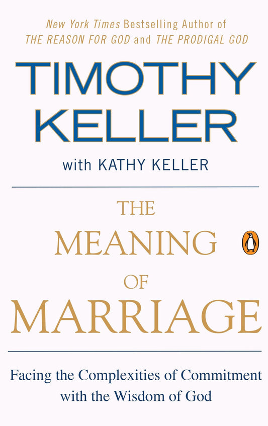 The Meaning of Marriage: Facing the Complexities of Commitment with the Wisdom of God - 429
