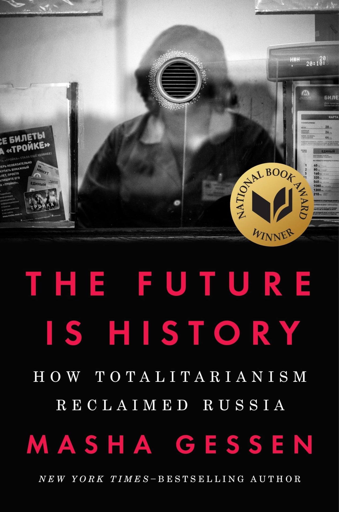 The Future Is History (National Book Award Winner): How Totalitarianism Reclaimed Russia - 1041