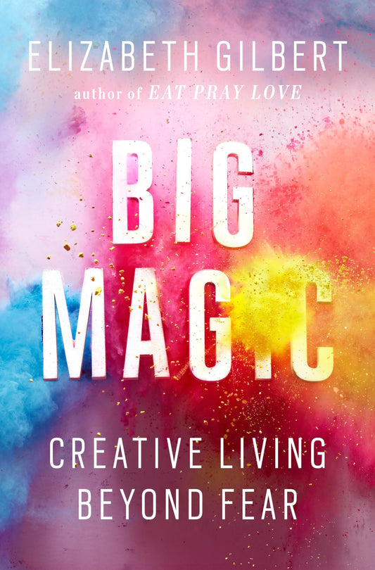 Big Magic: Creative Living Beyond Fear - 8041