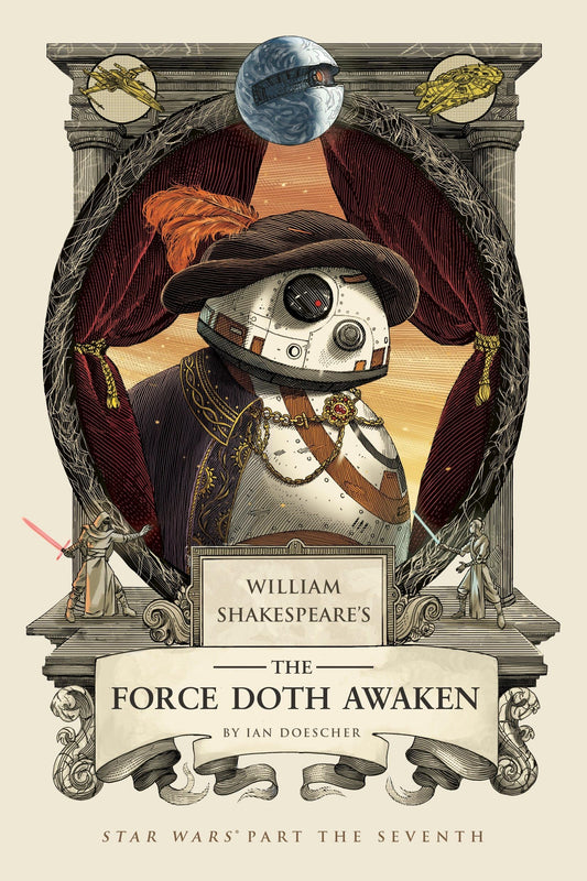 William Shakespeare's The Force Doth Awaken: Star Wars Part the Seventh (William Shakespeare's Star Wars) - 6746