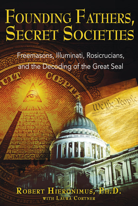 Founding Fathers, Secret Societies: Freemasons, Illuminati, Rosicrucians, and the Decoding of the Great Seal - 5119