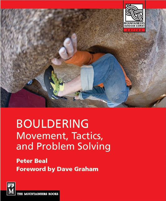 Bouldering: Movement, Tactics, and Problem Solving (Mountaineers Outdoor Expert)