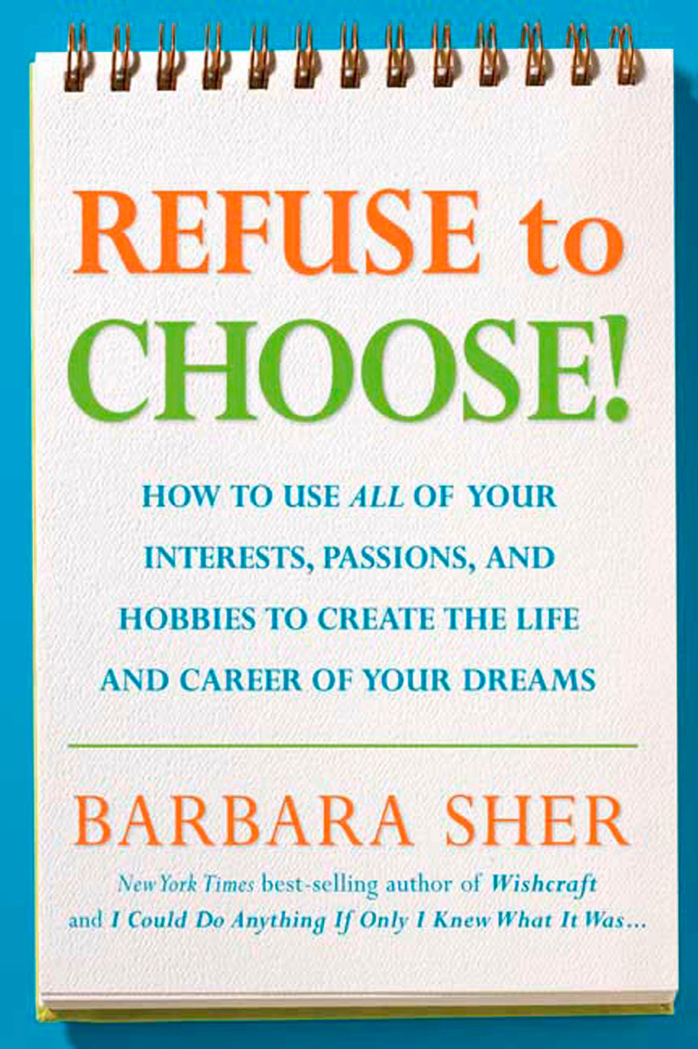 Refuse to Choose!: Use All of Your Interests, Passions, and Hobbies to Create the Life and Career of Your Dreams - 3141