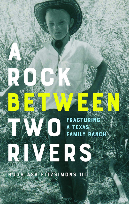 A Rock between Two Rivers: The Fracturing of a Texas Family Ranch - 9411