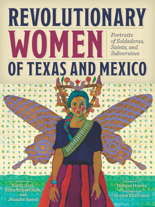 Revolutionary Women of Texas and Mexico: Portraits of Soldaderas, Saints, and Subversives - 2853