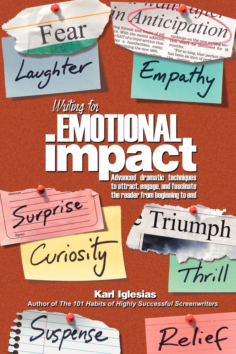 Writing for Emotional Impact: Advanced Dramatic Techniques to Attract, Engage, and Fascinate the Reader from Beginning to End - 4719