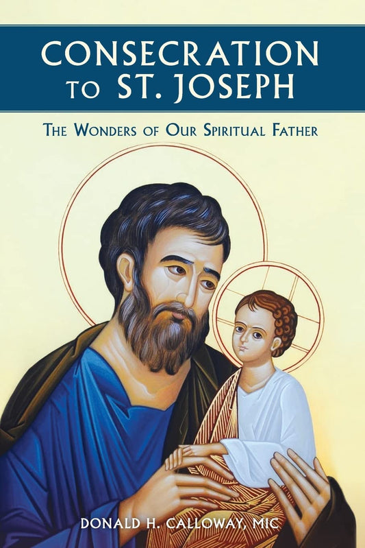 Consecration to St. Joseph: The Wonders of Our Spiritual Father - 6846