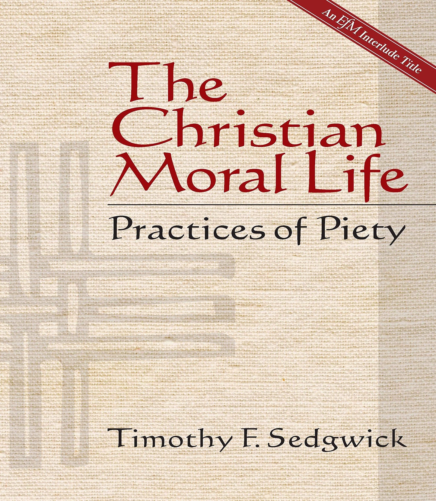 The Christian Moral Life: Practices of Piety - 6517