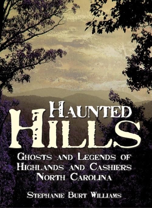 Haunted Hills: Ghosts and Legends of Highlands and Cashiers, North Carolina (Haunted America) - 4154