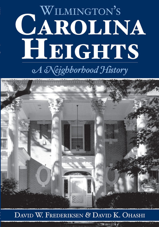 Wilmington's Carolina Heights:: A Neighborhood History (Brief History)