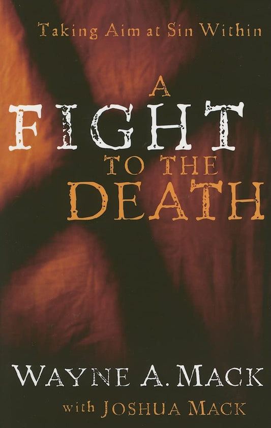 A Fight to the Death: Taking Aim at Sin Within (Strength for Life) - 2779