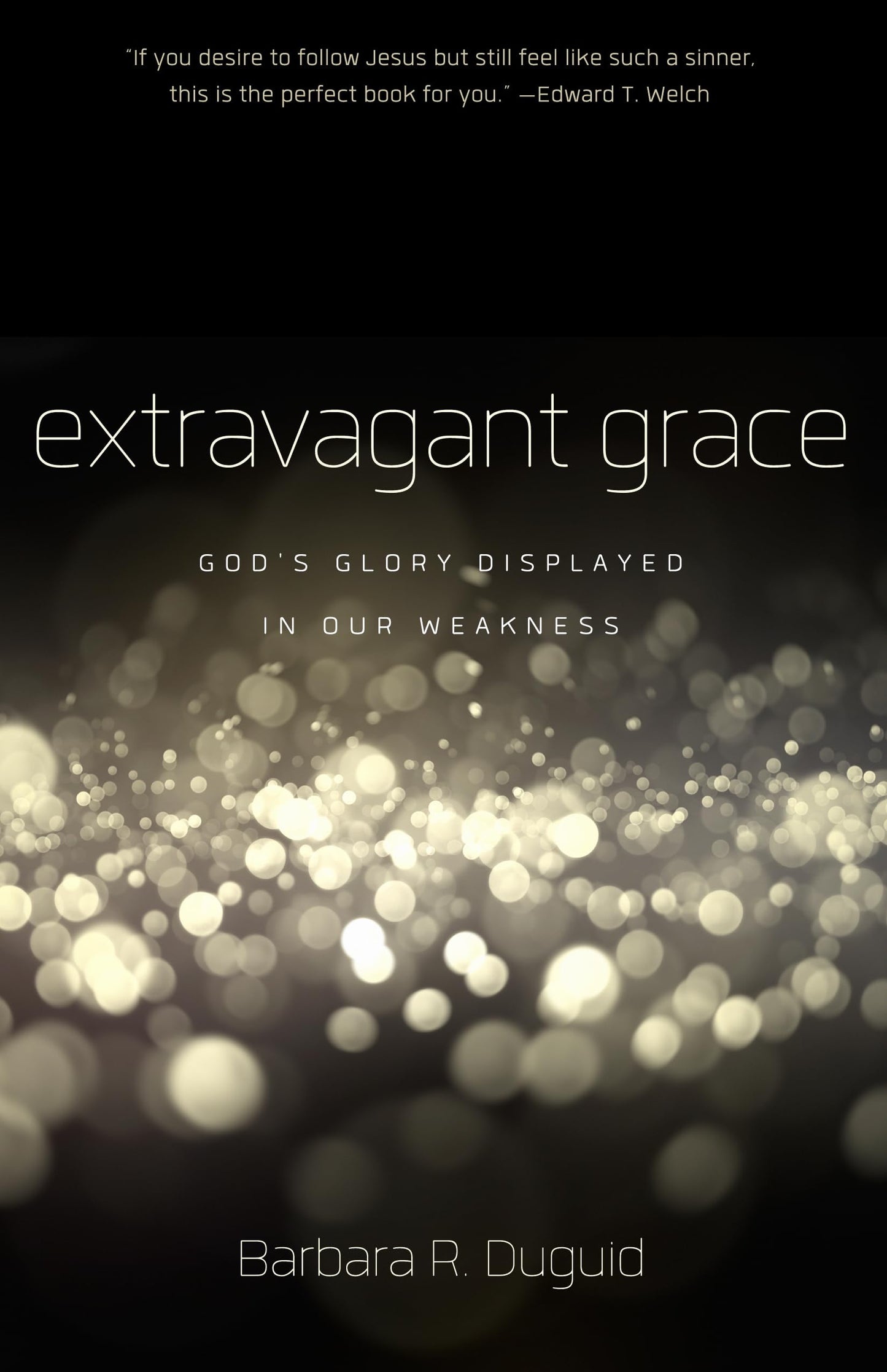 Extravagant Grace: God's Glory Displayed in Our Weakness - 2300