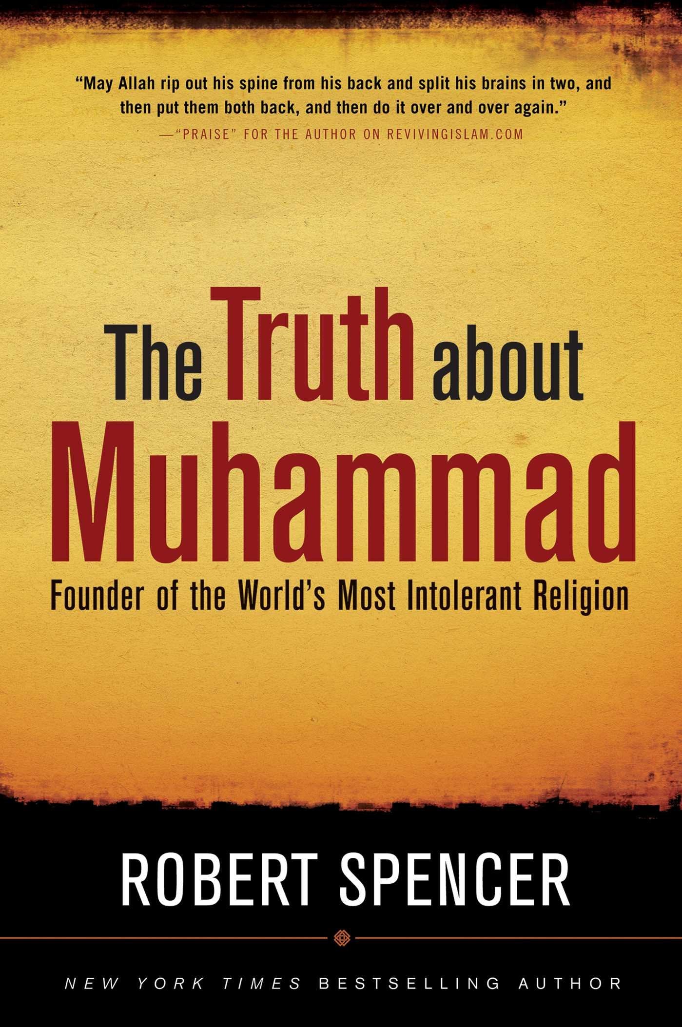 The Truth About Muhammad: Founder of the World's Most Intolerant Religion - 1460