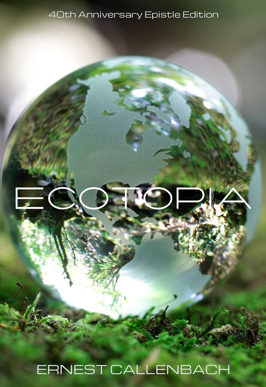 Ecotopia: (40th Anniversary Ed.) - 2467