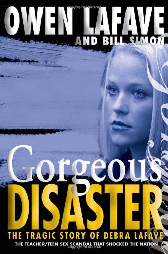 Gorgeous Disaster: The Tragic Story of Debra Lafave