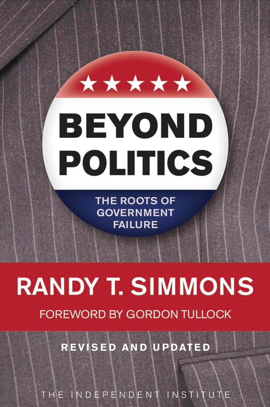 Beyond Politics: The Roots of Government Failure - 8827