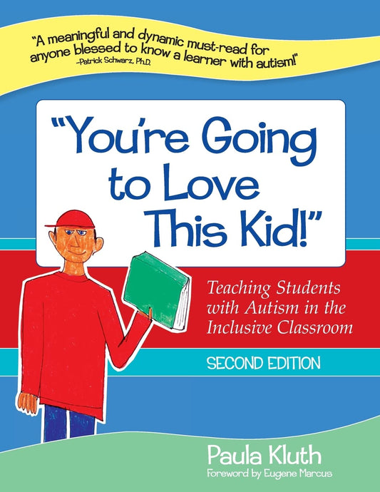 "You're Going to Love This Kid!": Teaching Students with Autism in the Inclusive Classroom, Second Edition