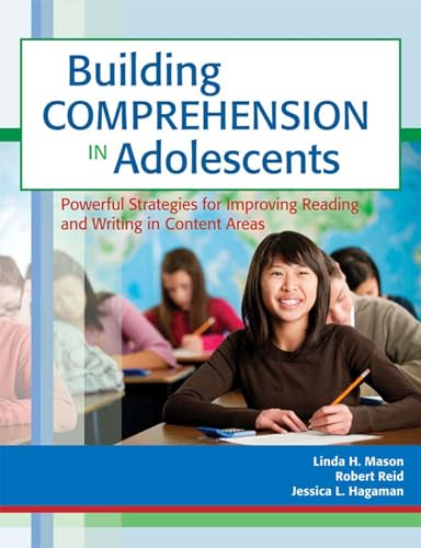 Building Comprehension in Adolescents: Powerful Strategies for Improving Reading and Writing in Content Areas - 347