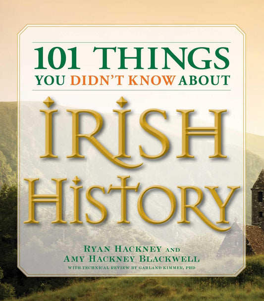 101 Things You Didn't Know About Irish History: The People, Places, Culture, and Tradition of the Emerald Isle (101 Things Series) - 8605