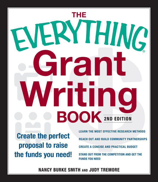 The Everything Grant Writing Book: Create the perfect proposal to raise the funds you need