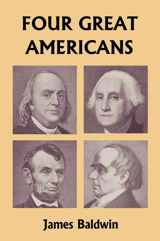Four Great Americans: Washington, Franklin, Webster, and Lincoln (Yesterday's Classics) - 8781