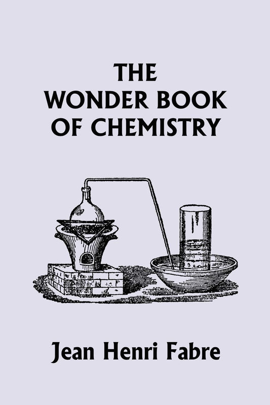 The Wonder Book of Chemistry (Yesterday's Classics) - 4228