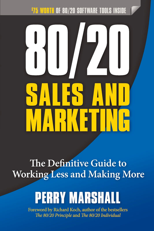80/20 Sales and Marketing: The Definitive Guide to Working Less and Making More - 273