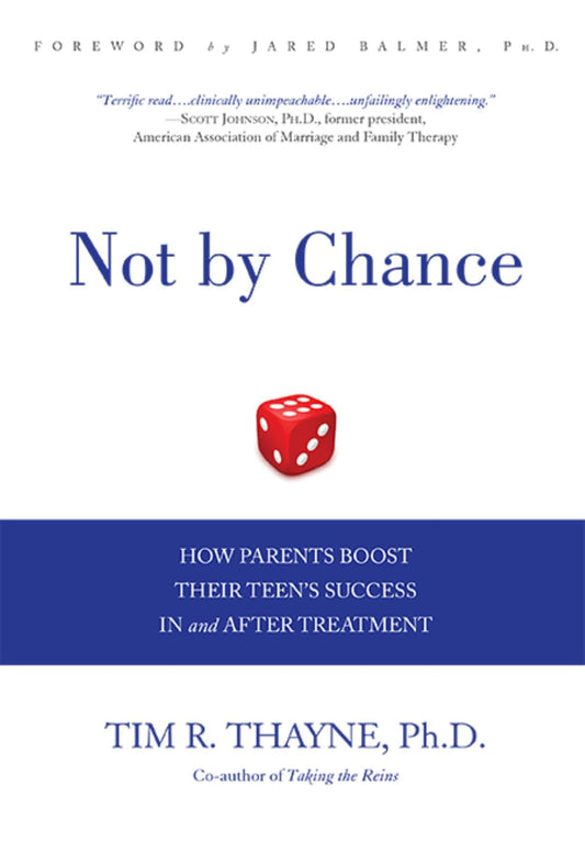 Not by Chance: How Parents Boost Their Teen's Success In and After Treatment - 8774