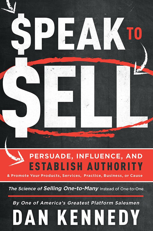 Speak To Sell: Persuade, Influence, And Establish Authority & Promote Your Products, Services, Practice, Business, or Cause - 8210