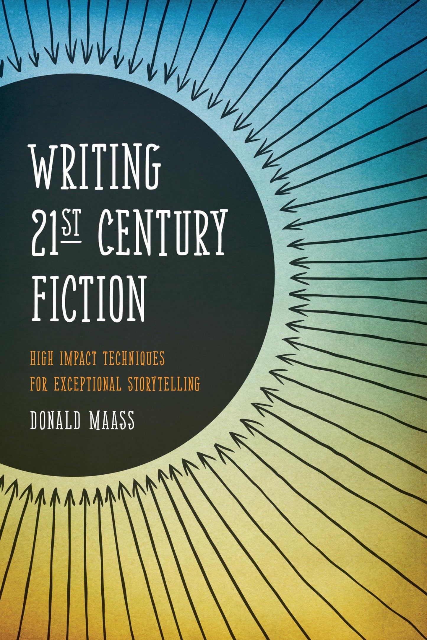 Writing 21st Century Fiction: High Impact Techniques for Exceptional Storytelling - 3670
